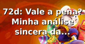 72d: Vale a pena? Minha análise sincera da plataforma! 🚀