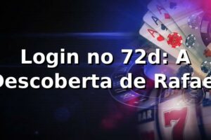 Login no 72d: A Descoberta de Rafael 🎲